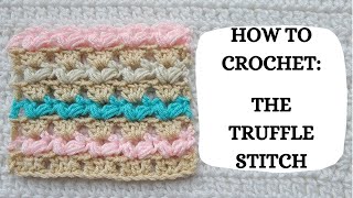 How To Crochet: Truffle Stitch | Tutorial, DIY, Beginner Crochet, Easy Crochet,Cute,Texture,Pretty 