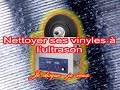 77 nettoyage des disques vinyles  lultrason  tutoriel  avantages inconvnients