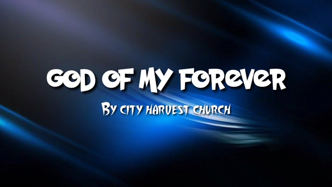 God Of My Forever with Lyrics | City Harvest Church - YouTube