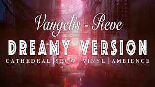 Vangelis - Reve - [ SLOWED + REVERB ]  Dreamy Version