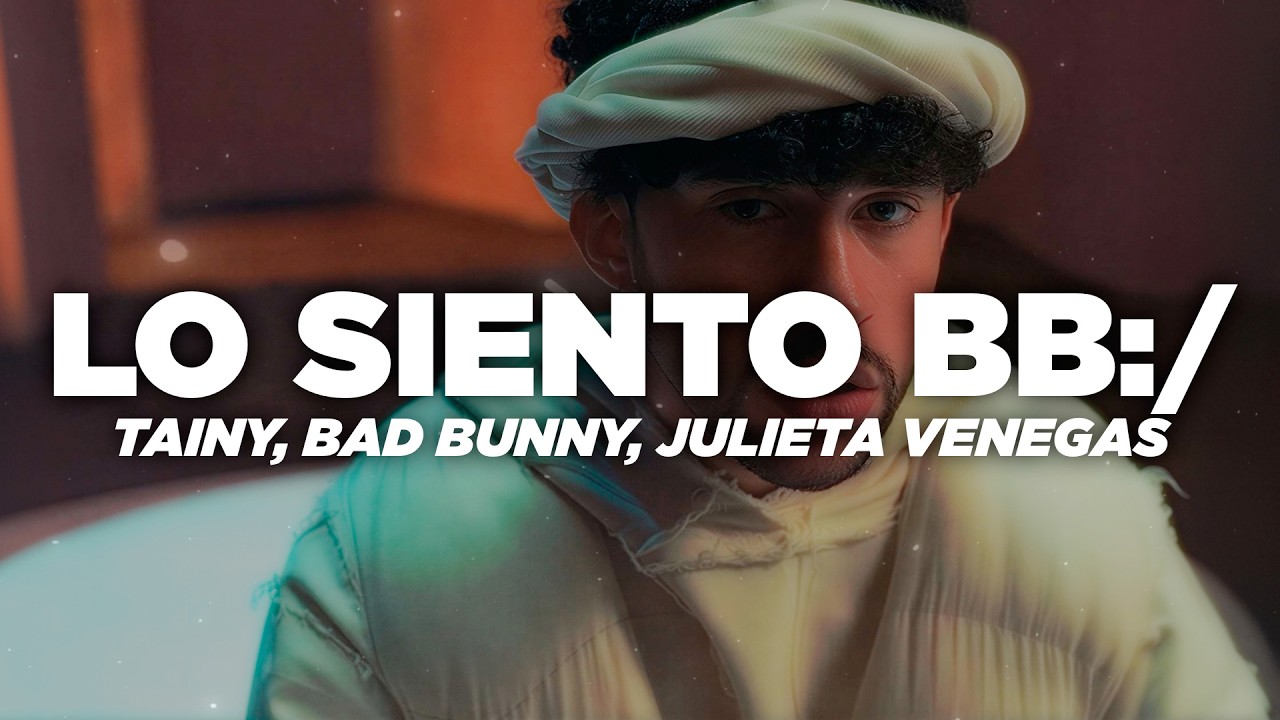 Tainy, Bad Bunny, Julieta Venegas - Lo Siento BB:/ (Letra)