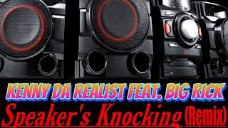 Speakers Knocking (Remix) feat. Big Rick - Kenny Da Realist
