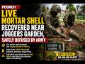 Live Mortar Shell Recovered Near Joggers Garden, Safely defused by Army