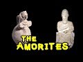 Amorites  - A Brief History