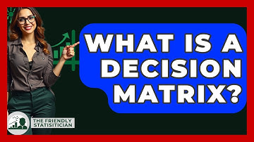 What Is A Decision Matrix? - The Friendly Statistician