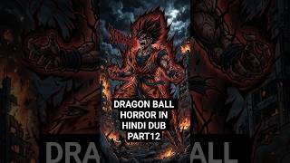 DRAGON BALL HORROR IN HINDI DUB PART12 #shorts #shortsviral #dragonball