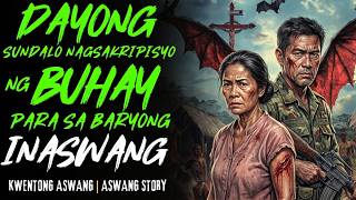 DAYONG SUNDALO NAGSAKRIPISYO PARA SA BARYO | Kwentong Aswang | True Story