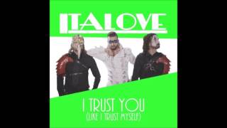 Italove - I Trust You (Like I Trust Myself)