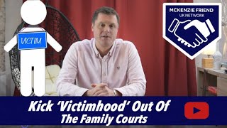 Kick 'Victimhood' out of the Family Courts