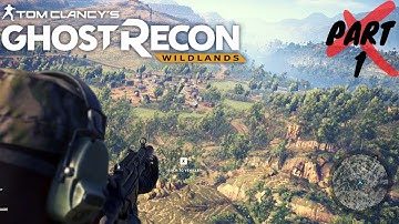 GHOST RECON WILDLANDS Walkthrough Gameplay Part 1 - Just The Beginning of Something SPECIAL!
