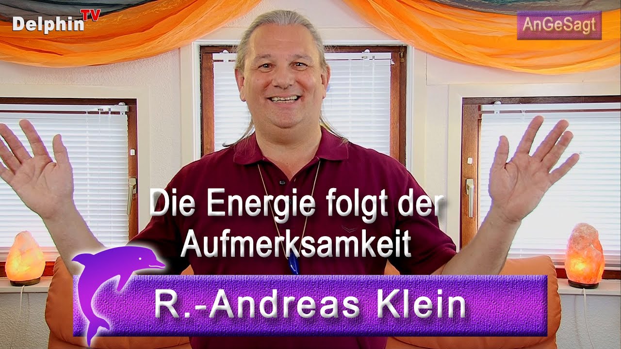 Die Energie folgt der Aufmerksamkeit | R.-Andreas Klein - YouTube