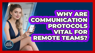 Why Are Communication Protocols Vital For Remote Teams? - The Startup Growth Hub