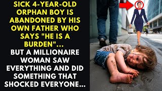 SICK 4-YEAR-OLD ORPHAN BOY IS ABANDONED BY HIS OWN FATHER, BUT...