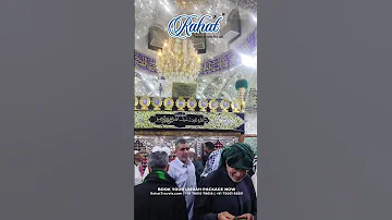 Step Into Spirituality At Hazrat Muslim Bin Aqeel With Rahat Group Ziyarat 