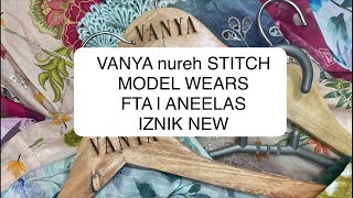 NUREH STITCH articles MODEL WEARS | FTA | ANEELA’s | IZNIK NEW PRINTED
