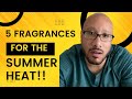 Top 5 Fragrances To Get You Through A Hot 🥵 Summer