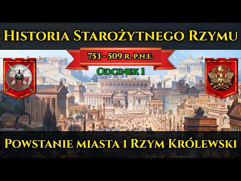 Historia Starożytnego Rzymu odc.1 - Powstanie miasta i Rzym Królewski (753-509 r. p.n.e.)