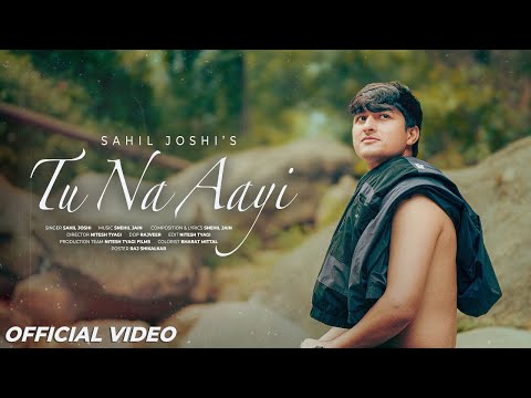 TU NA AAYI: Sahil Joshi | Snehil Jain | New Hindi Song 2026 | Sad Songs Hindi, Travel Song, Sad Song