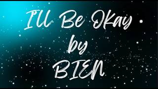 I’ll Be Okay by Bien