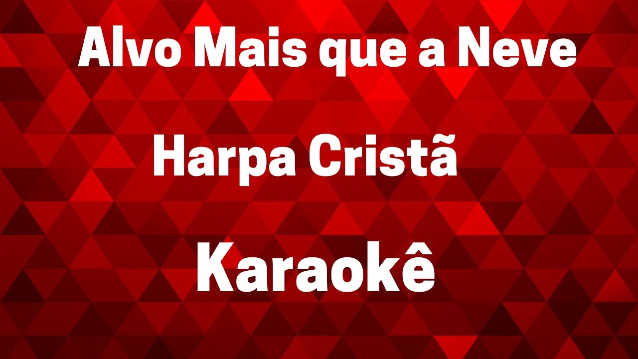Alvo mais que a Neve  - Harpa Cristã  (Karaokê)