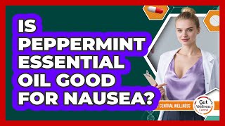 Is Peppermint Essential Oil Good For Nausea?