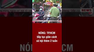 NÓNG: TP.HCM tiếp tục giãn cách xã hội thêm 2 tuần | ANTV#short NÓNG: TP.HCM tiếp tục giãn cách xã hội thêm 2 tuần | ANTV#short