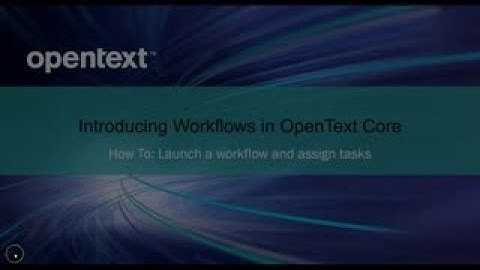 Walkthrough: How to Launch a Workflow in OpenText Core