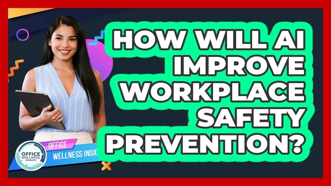 How Will AI Improve Workplace Safety Prevention? - Office Wellness ...