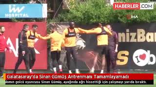 Galatasaray'da Sinan Gümüş Antrenmanı Tamamlayamadı