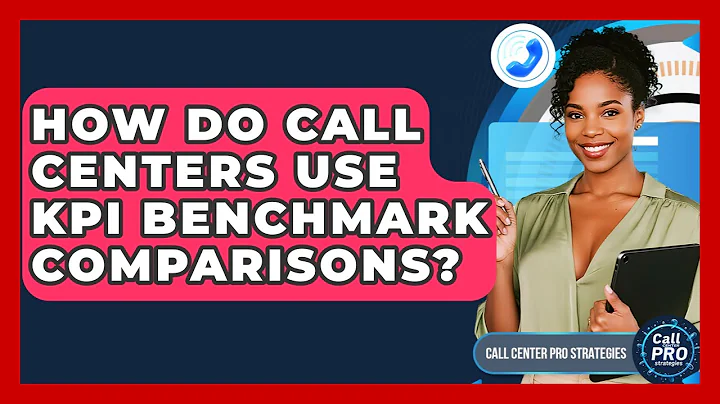 How Do Call Centers Use KPI Benchmark Comparisons? - Call Center Pro Strategies