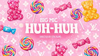 BIG MIC - HUH-HUH (prod.Jay Lavish)