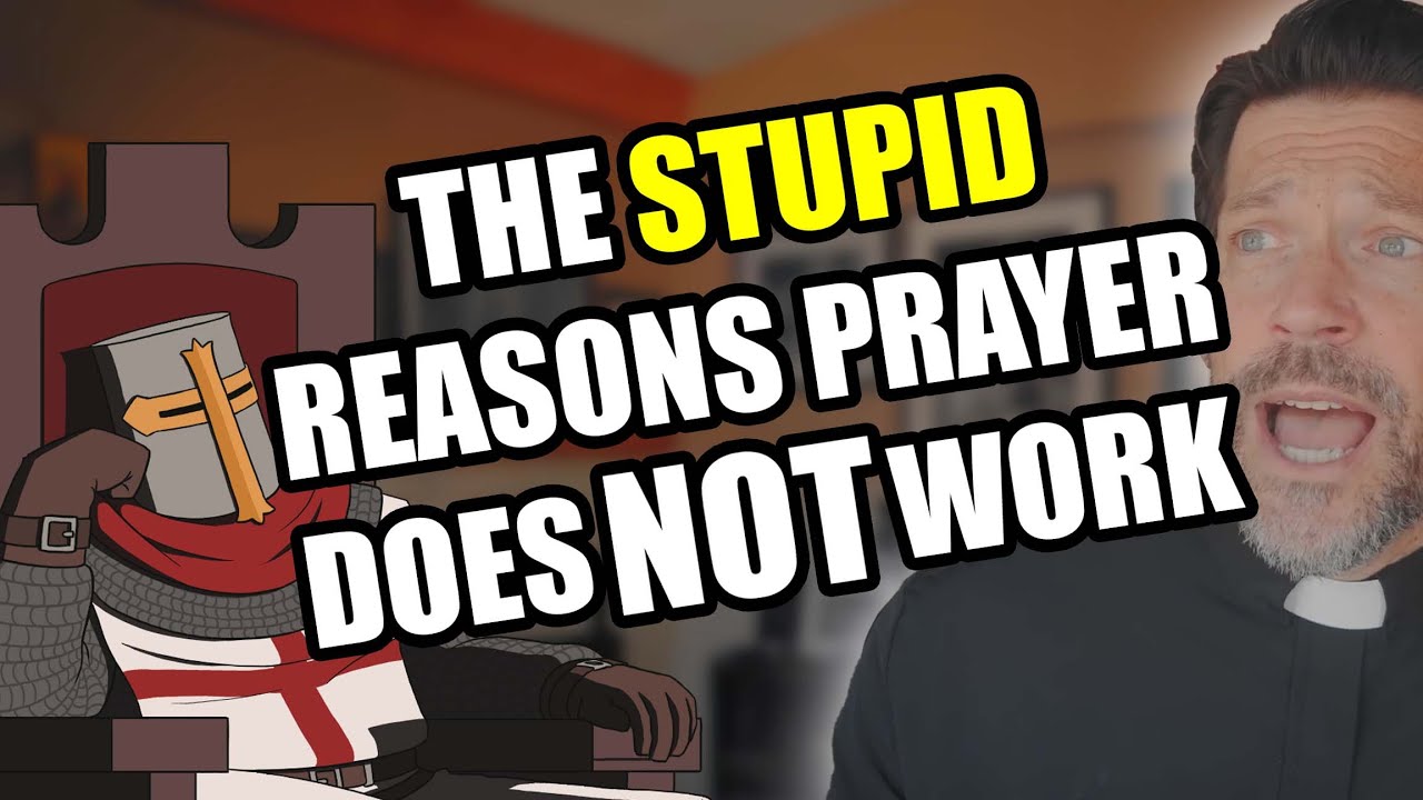 STUPID Excuses Why Prayer NEVER Works (Father Mike)