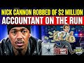 Nick Cannon ROBBED of $2 Million — Accountant on the Run!