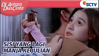 Bayangin Kakaknya Nikah, Sisi Takut Gak Dimanjain Lagi Sama Julian | Di Antara Dua Cinta Episode 19