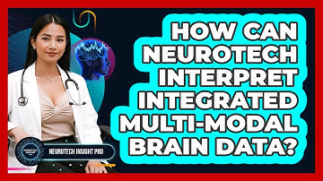 How Can Neurotech Interpret Integrated Multi-modal Brain Data? - Neurotech Insight Pro