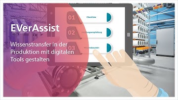 EVerAssist: Den Wissenstransfer in der Produktion mit digitalen Tools gestalten