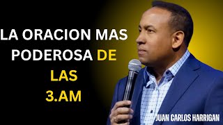 La Oración Más Poderosa de las 3:00 AM - Pastor Juan Carlos Harrigan Show