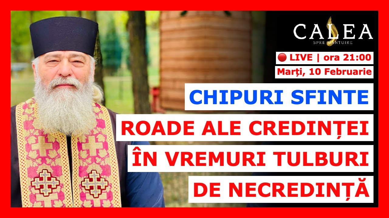 🔴 LIVE #1157 - CHIPURI SFINTE: ROADE ALE CREDINȚEI ÎN VREMURI TULBURI DE NECREDINȚĂ || Pr CALISTRAT