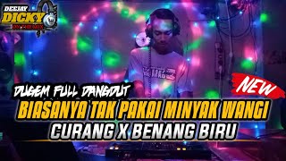 DJ BIASANYA TAK PAKAI MINYAK WANGI & DJ CURANG X BENANG BIRU || DUGEM FULL DANGDUT