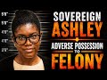 Sovereign Citizen “Adverse Possession” Ends In Felony Warrant and Jail