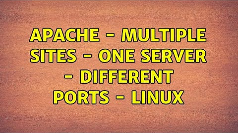 Apache - Multiple sites - One Server - Different Ports - Linux