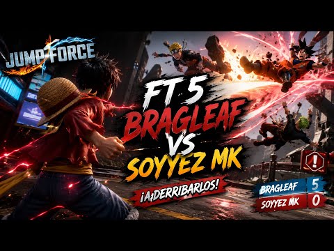 Jump force ft5 BragLeaf vs SoyYez MK