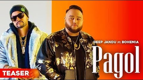 Pagol - Deep Jandu Ft. Bohemia | Latest New Punjabi Songs 2019