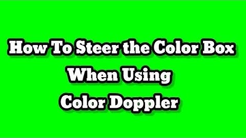 Steering The Color Box When Using Color Doppler