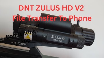 DNT Zulus V2 , Video file Transfer.