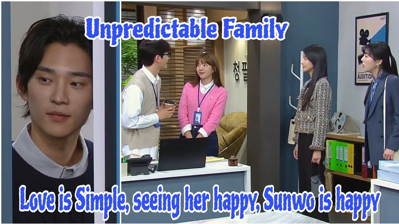 Love is Simple, seeing her happy, Sunwo is happy | Unpredictable Family ...