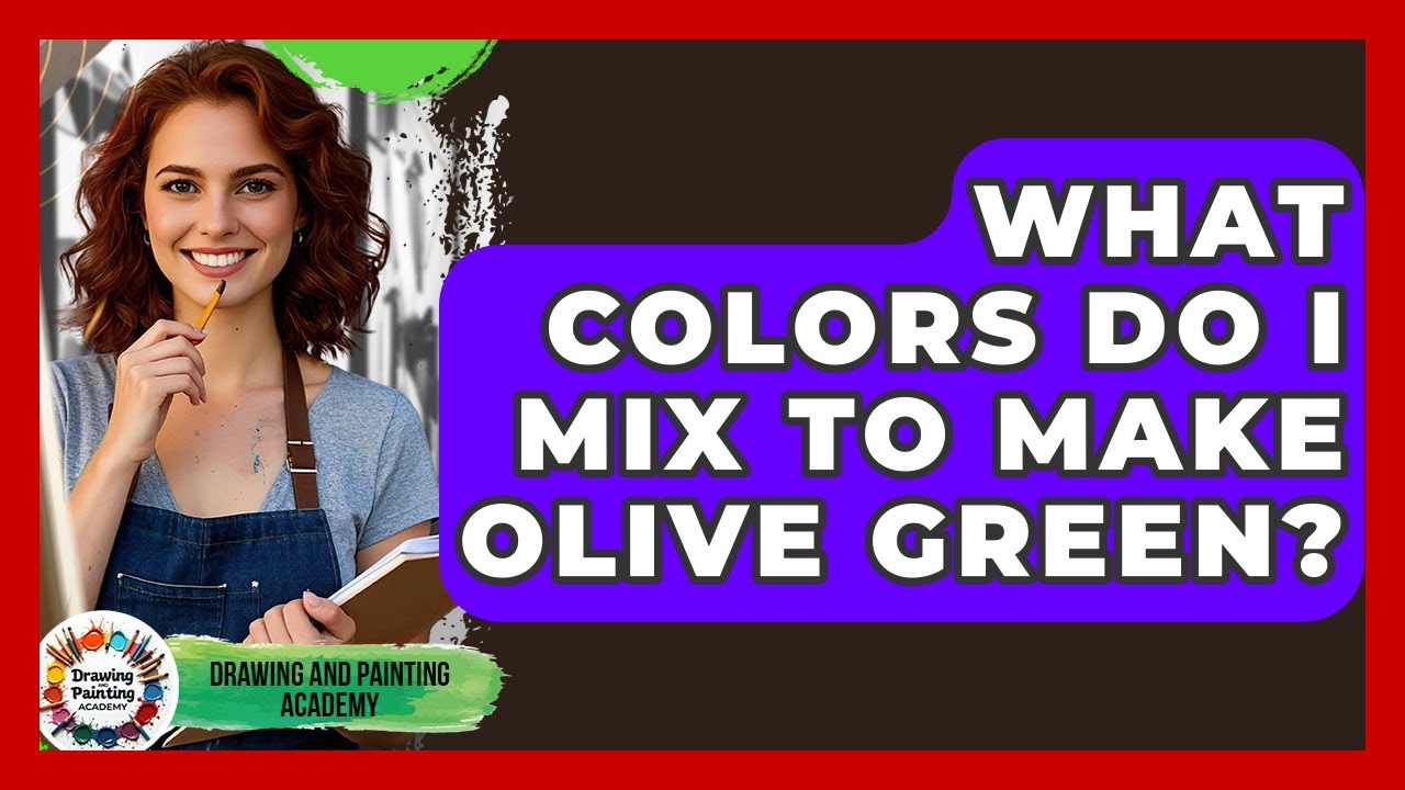 What Colors Do I Mix To Make Olive Green? - Drawing and Painting Academy