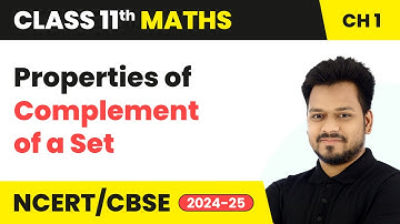 Properties of Complement of a Set - Sets | Class 11 Maths Chapter 1 | CBSE 2025-26