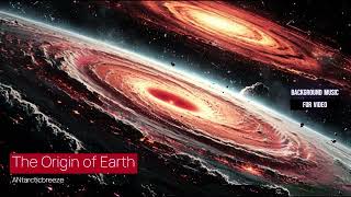 The Origin of Earth - Background Music for Video