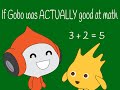 If Gobo was ACTUALLY good at math